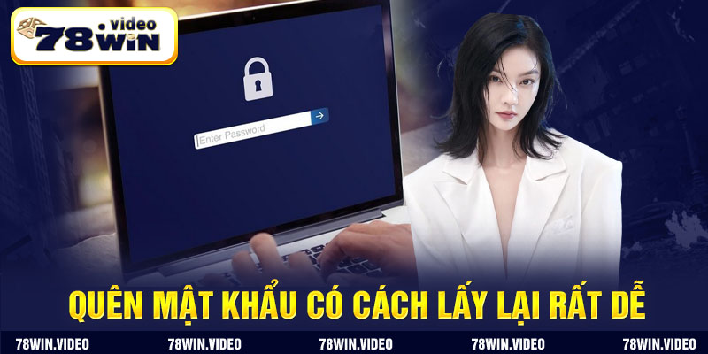 Quên mật khẩu có cách lấy lại rất dễ