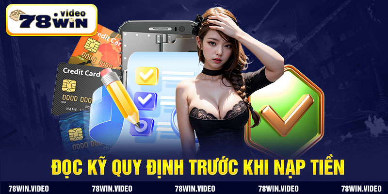 Cần đọc kỹ quy định trước khi nạp 78Win