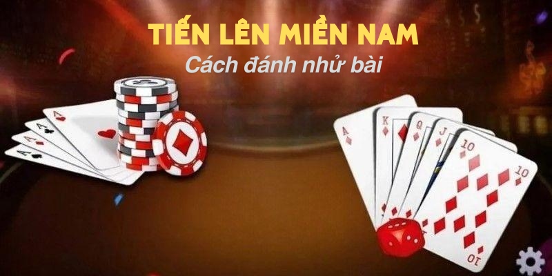 Cách đánh nhử bài tiến lên hiệu quả nhất