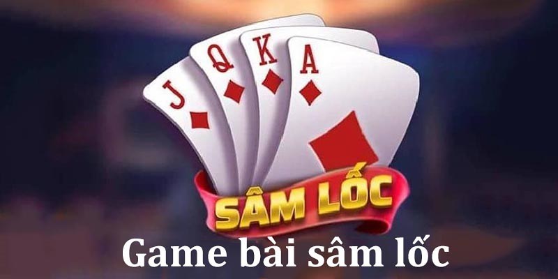 Giới thiệu bài đổi thưởng Sâm Lốc